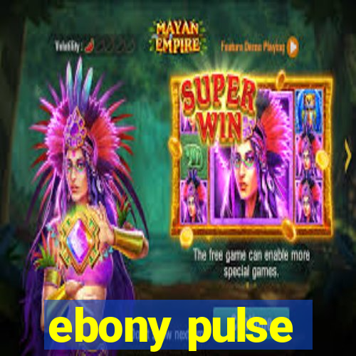 ebony pulse